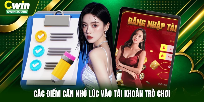Các điểm cần nhớ lúc vào tài khoản trò chơi
