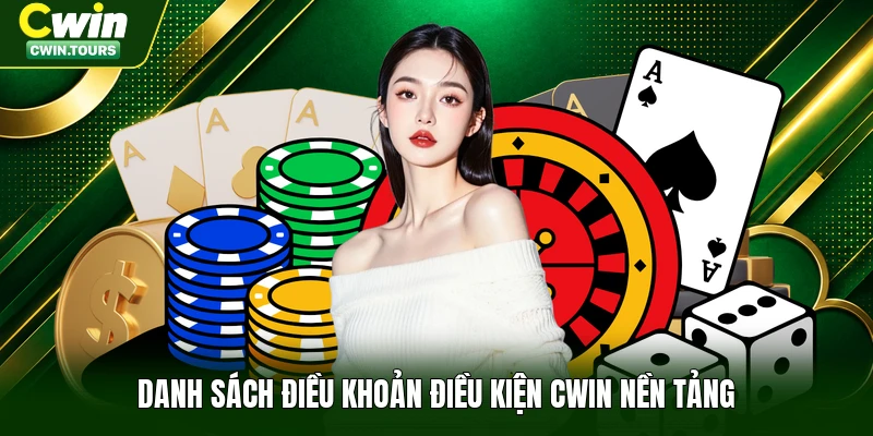 Danh sách điều khoản điều kiện Cwin nền tảng