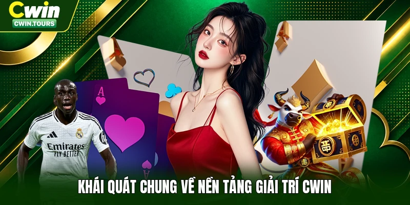 Khái quát chung về nền tảng giải trí Cwin