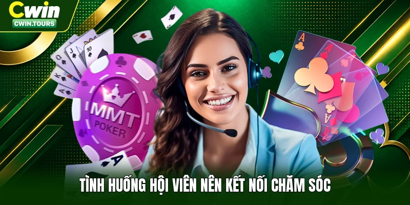 Tình huống hội viên nên kết nối chăm sóc