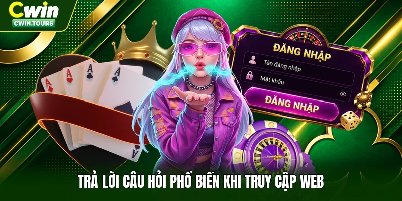 Trả lời câu hỏi phổ biến khi truy cập web
